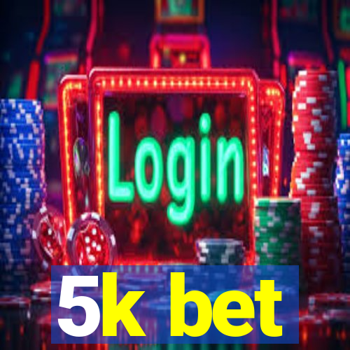 5k bet